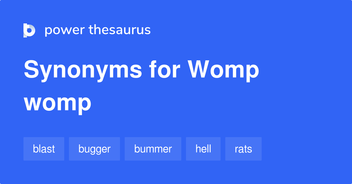 Womp Womp synonyms 48 Words and Phrases for Womp Womp