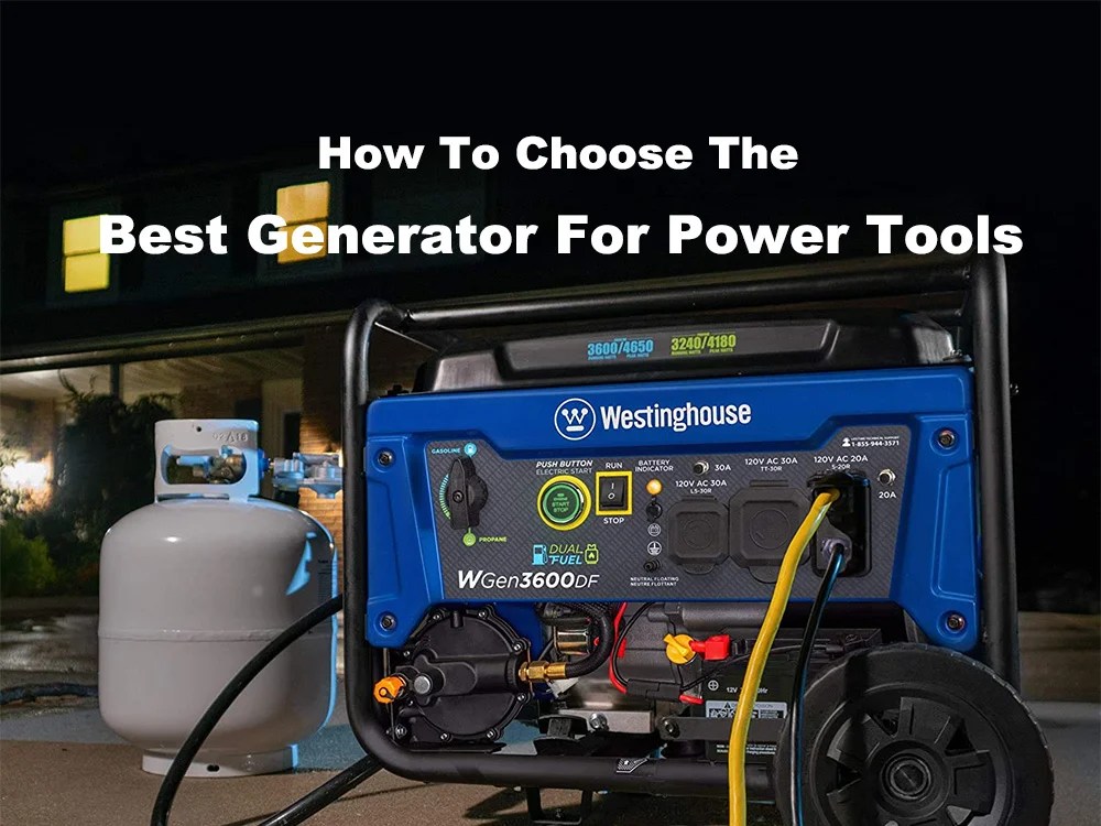 How To Choose The Best Generator For Power Tools [Easytoread guide