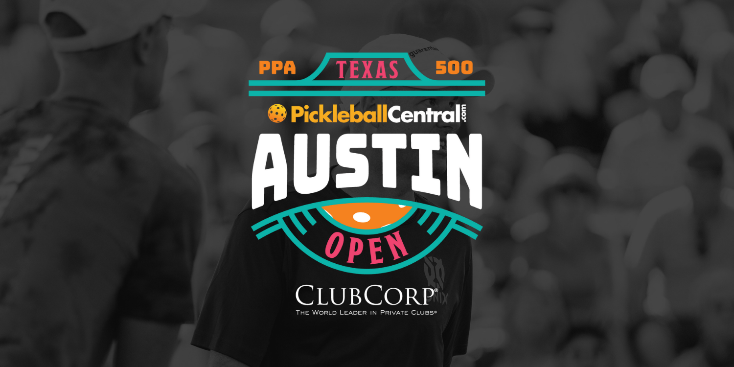 PICKLEBALL CENTRAL PRESENTS THE AUSTIN OPEN POWERED BY CLUBCORP