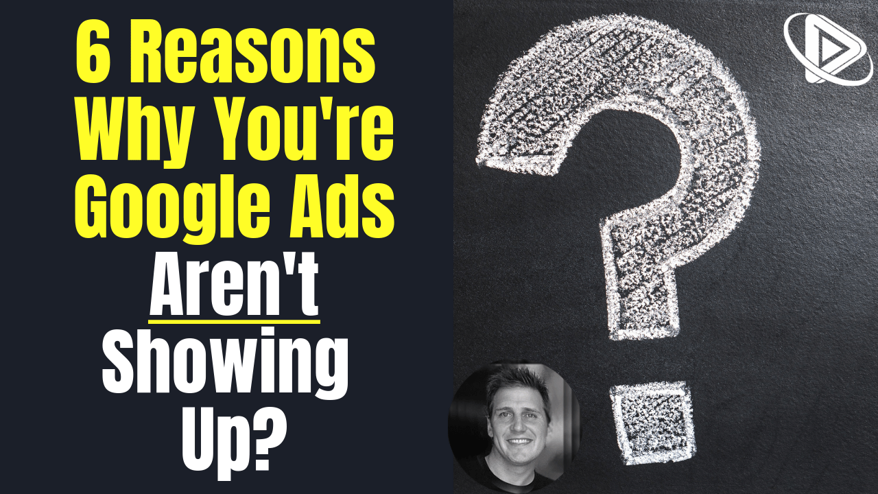 6 Reasons Why Your Google Ads Are Not Showing Up?PPC Video Training