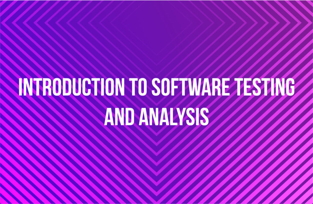 Introduction to Software Testing and Analysis