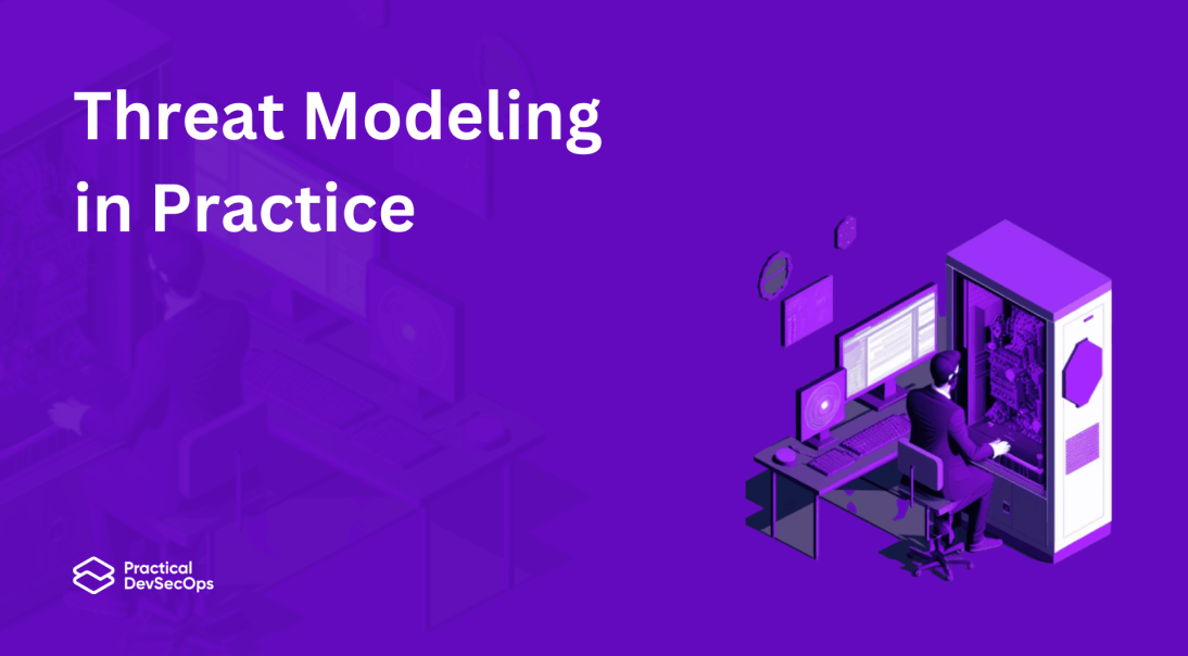 Threat Modeling In Practice Practical DevSecOps