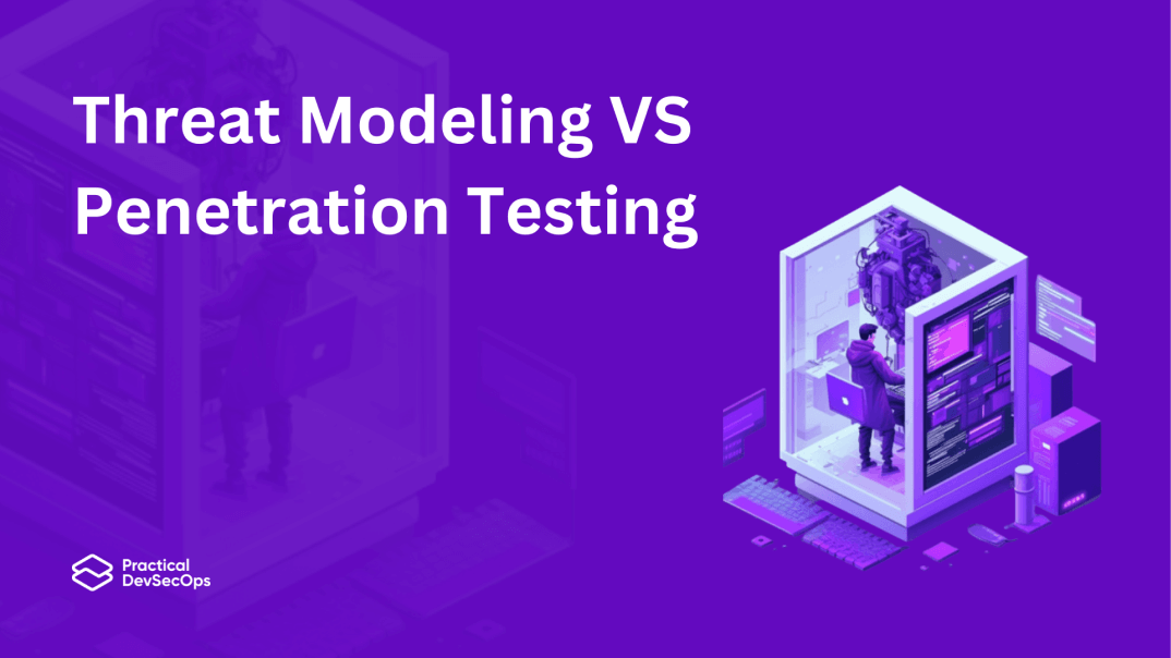 Threat Modeling VS Testing Practical DevSecOps