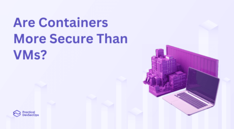 Are Containers more secure than VMs? - Practical DevSecOps