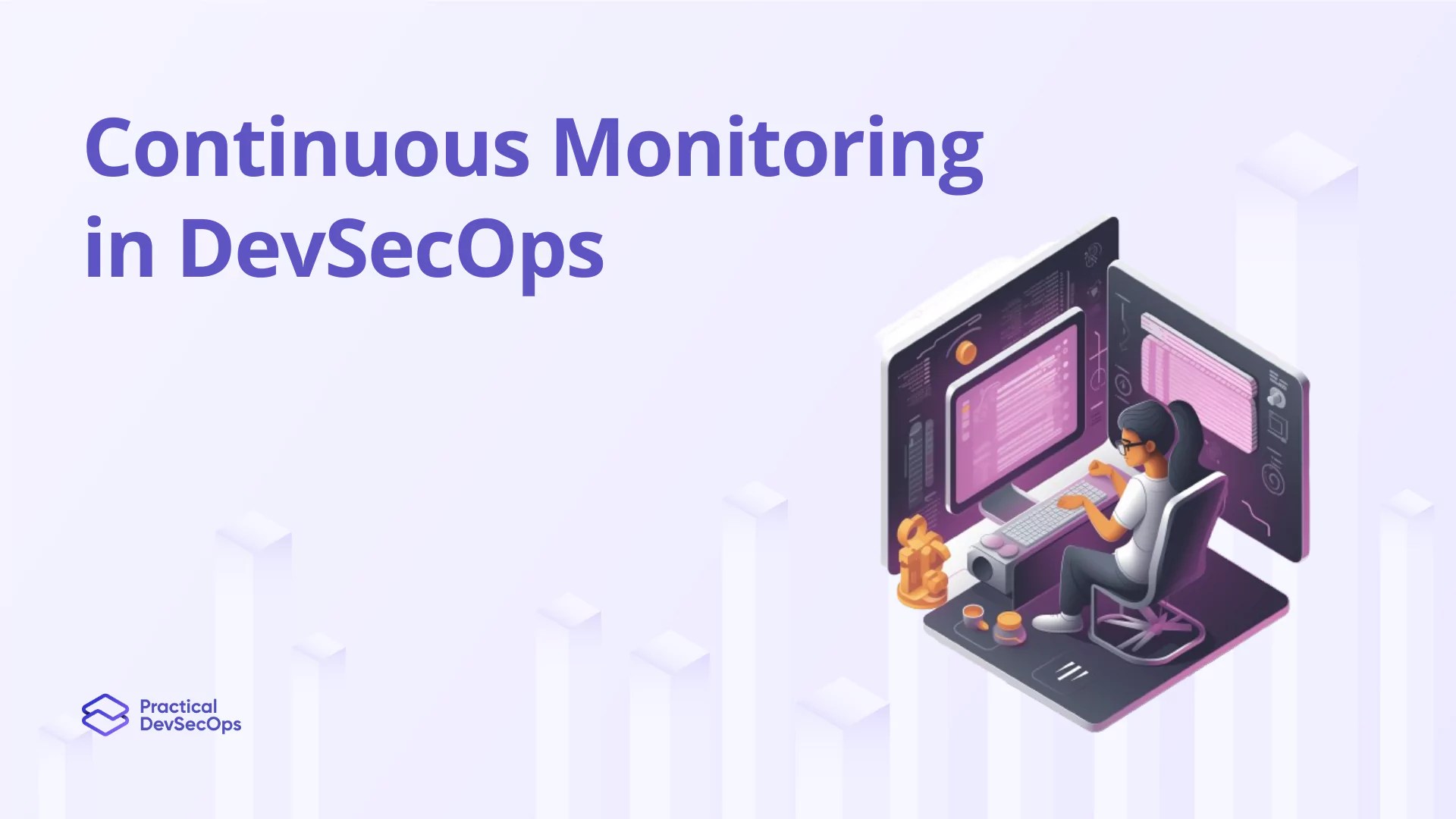 Why Continuous Monitoring is Key in DevSecOps Practical DevSecOps