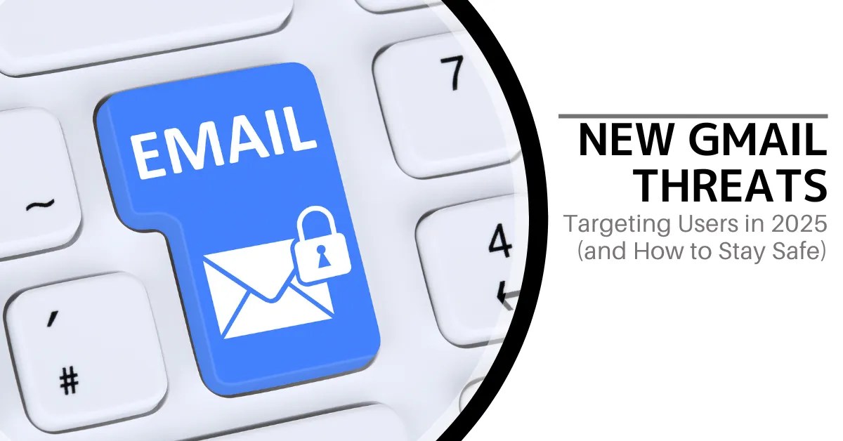 New Gmail Threats Targeting Users In 2025 Practical Cybersecurity