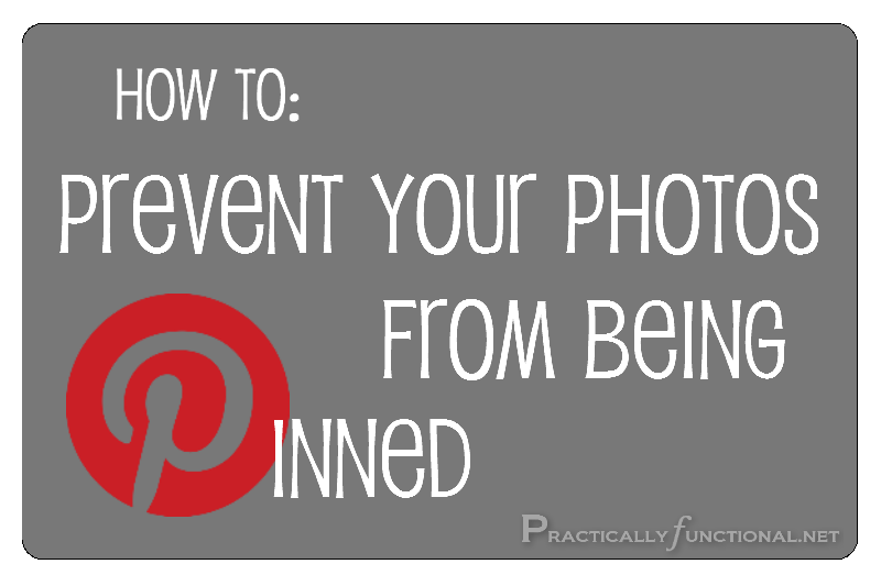 Protect Your Photos From Being Pinned On Pinterest Practically Functional