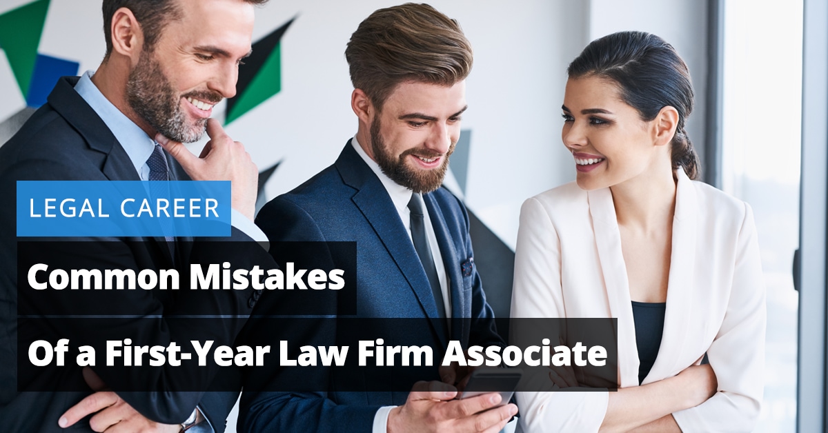 Common Mistakes of a FirstYear Law Firm Associate