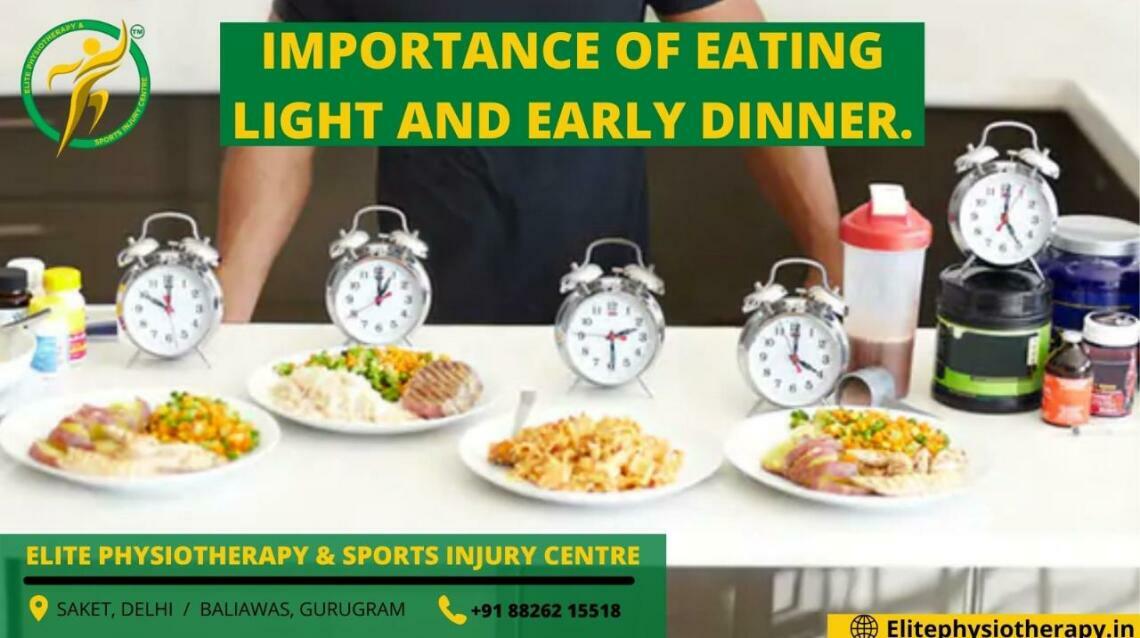 Importance of Eating Light and Early Dinner.
