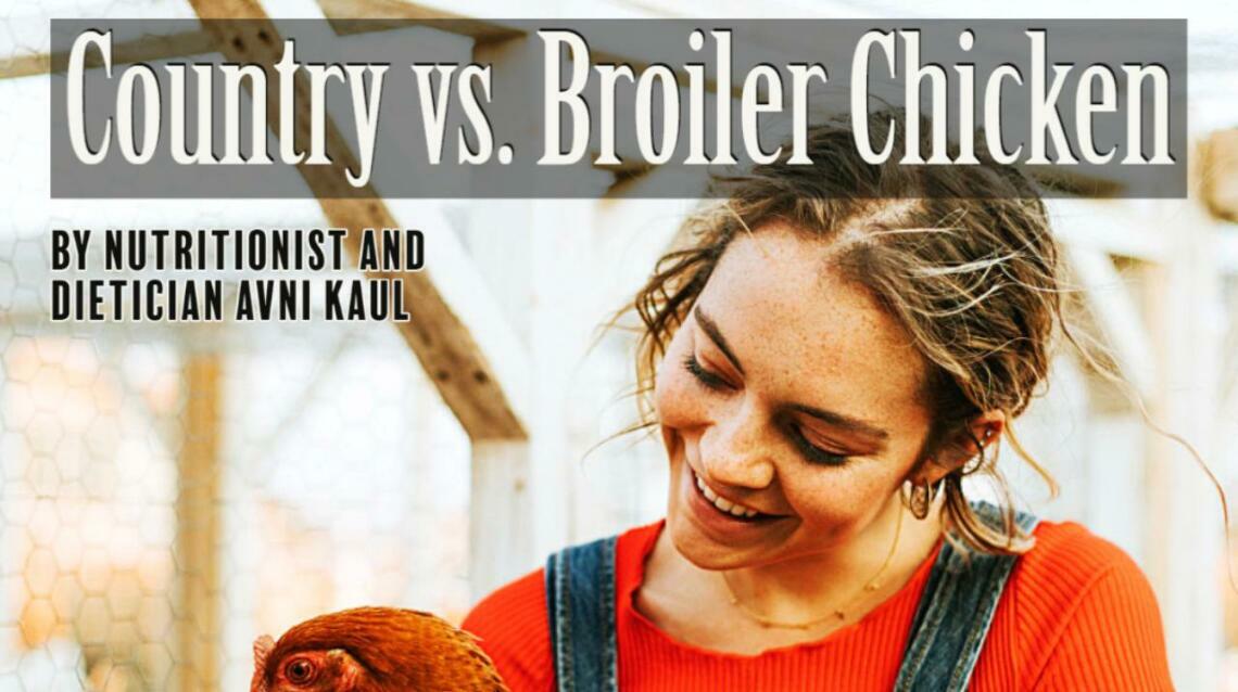 Country Chicken vs. Broiler Chicken by Dietician Avni Kaul