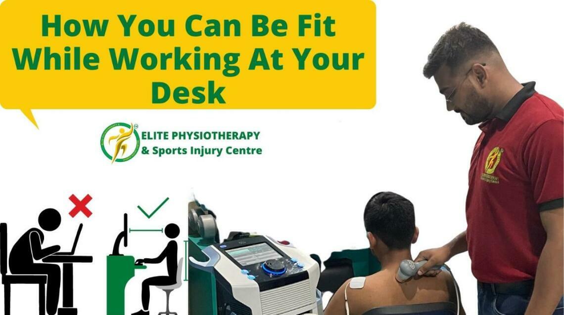 How You Can Be Fit While Working at Your Desk