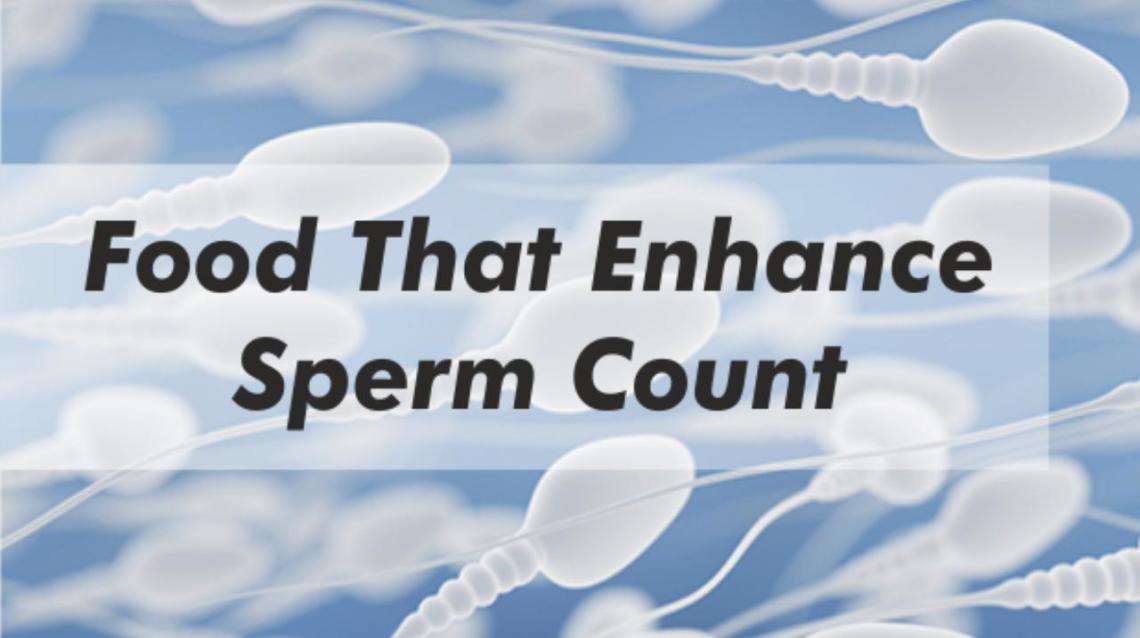 Food That Enhance Sperm Count