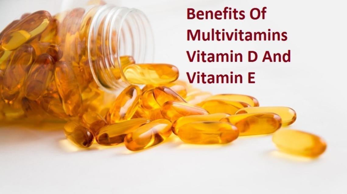 Benefits of Multivitamins Vitamin D and Vitamin E