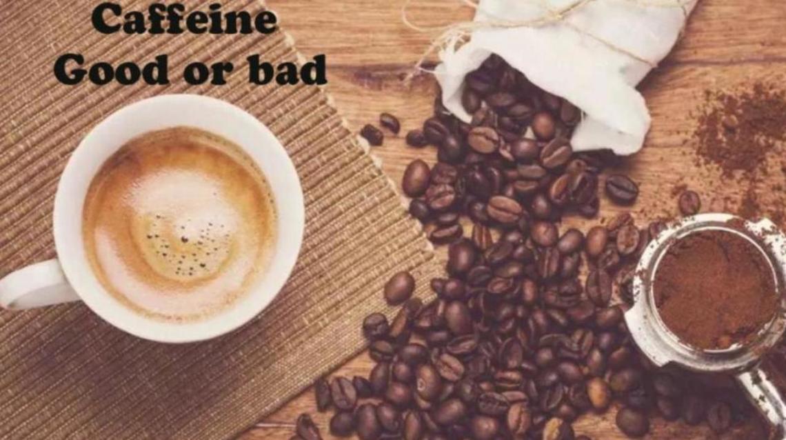 Caffeine Good or Bad