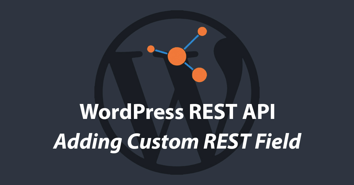 WordPress REST API Tutorial Add New Custom API Field — Pradip Debnath