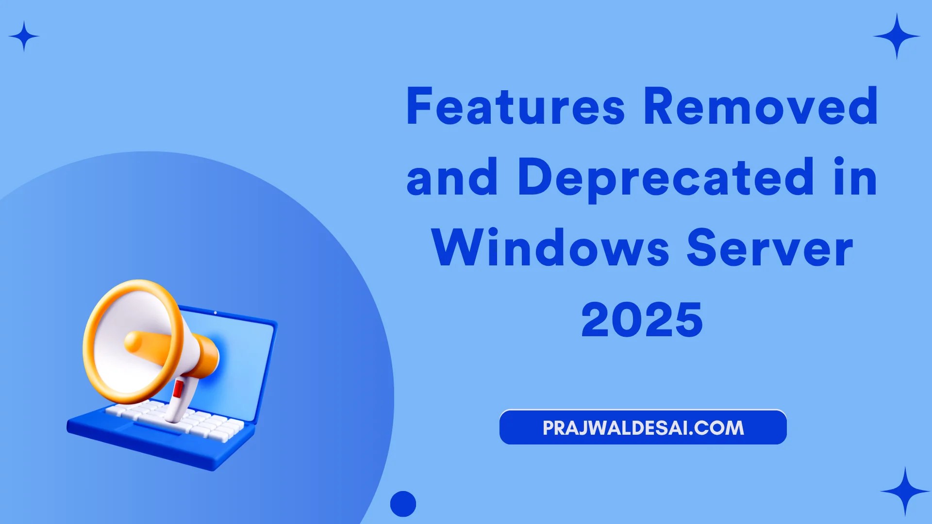Features Removed and Deprecated in Windows Server 2025 » Prajwal Desai
