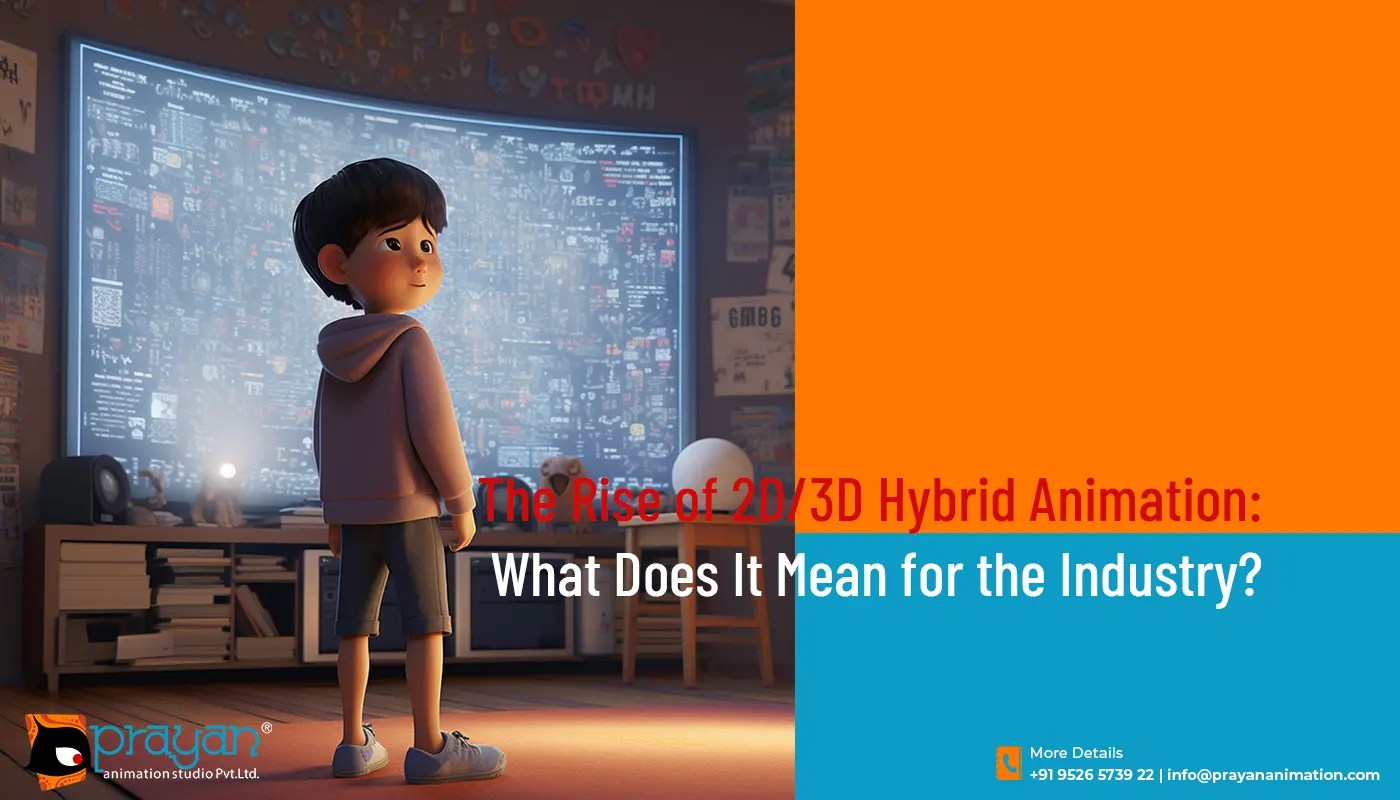The Rise of 2D/3D Hybrid Animation What Does It Mean for the Industry?