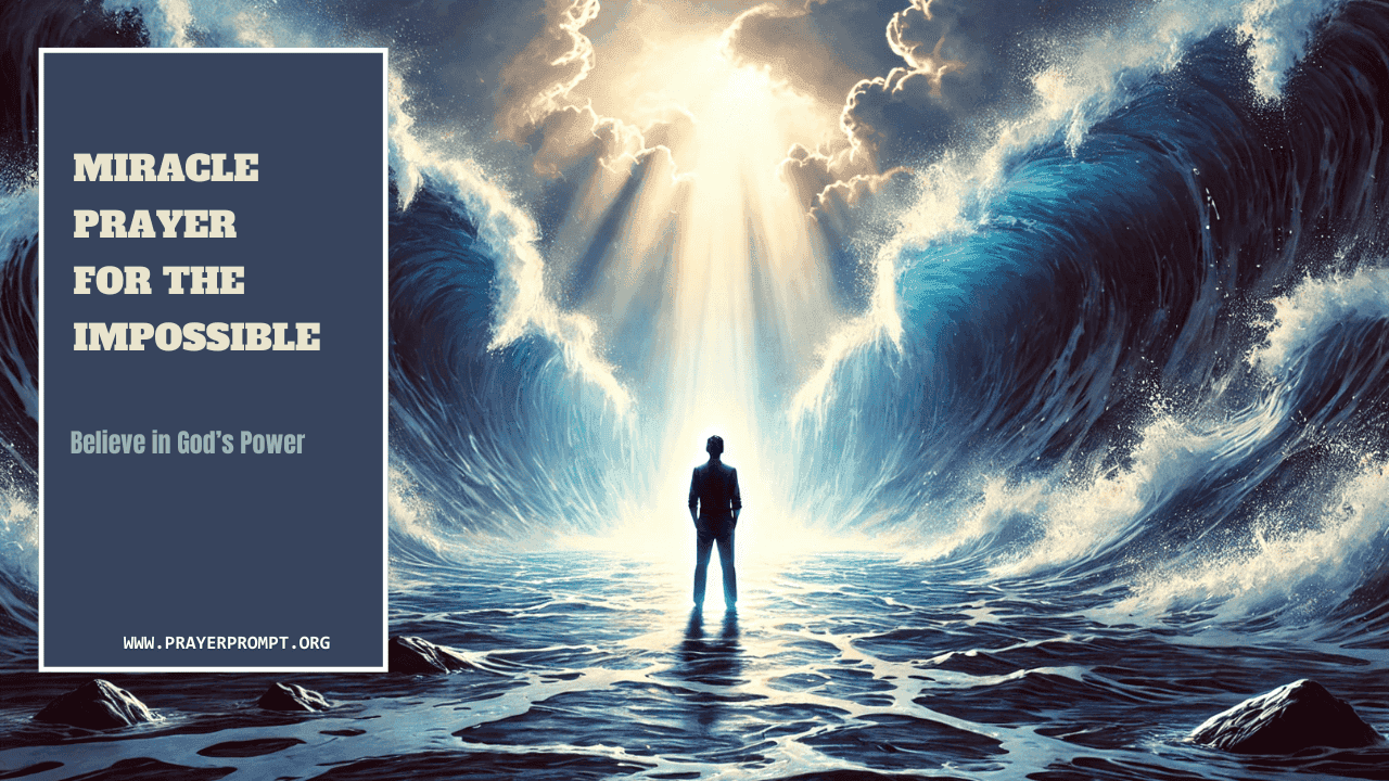 Miracle Prayer for the Impossible Believe in God’s Power