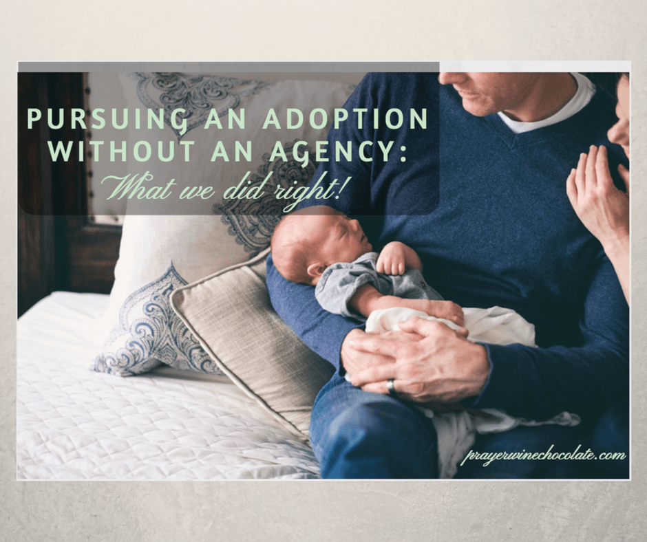 Pursuing an Adoption Without An Agency What We Did Right! Prayer