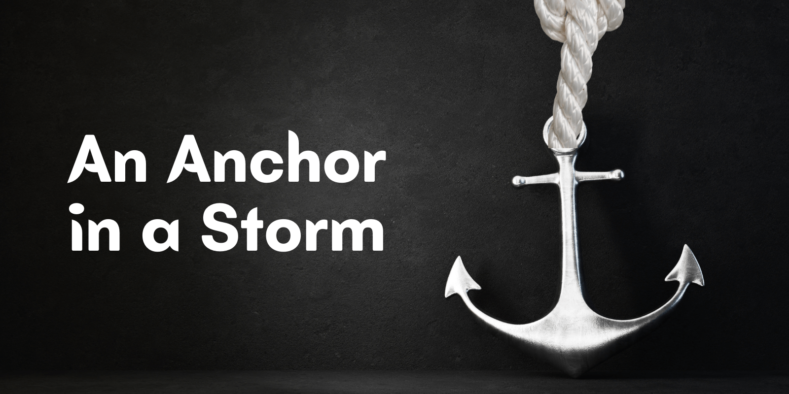 An Anchor in a Storm Preachers Corner