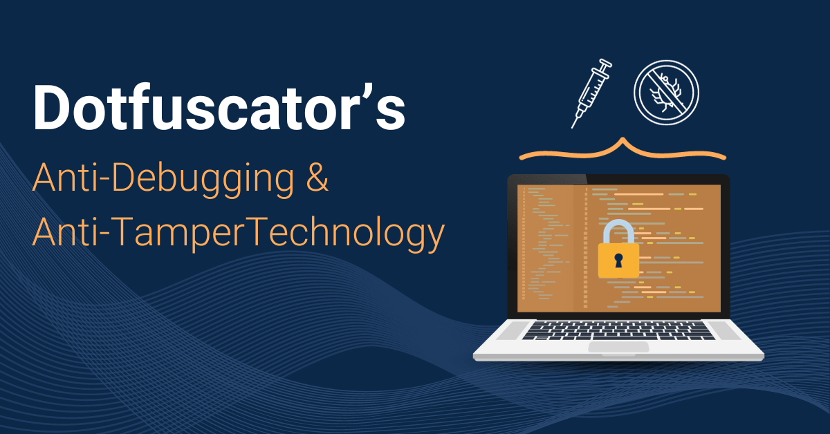 Top 5 reasons why Dotfuscator’s new antidebugging and antitamper