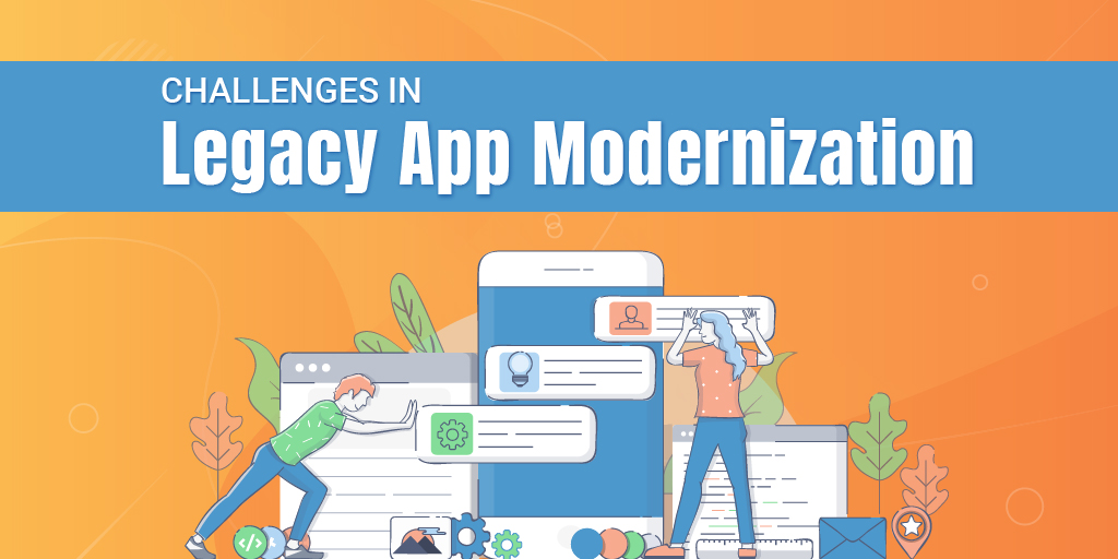 What are the App Modernization Challenges and how to address them