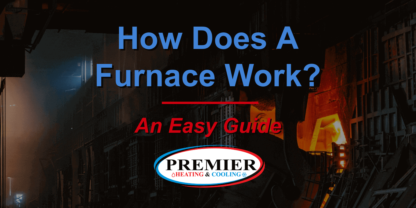 How Does A Furnace Work? An Easy Guide