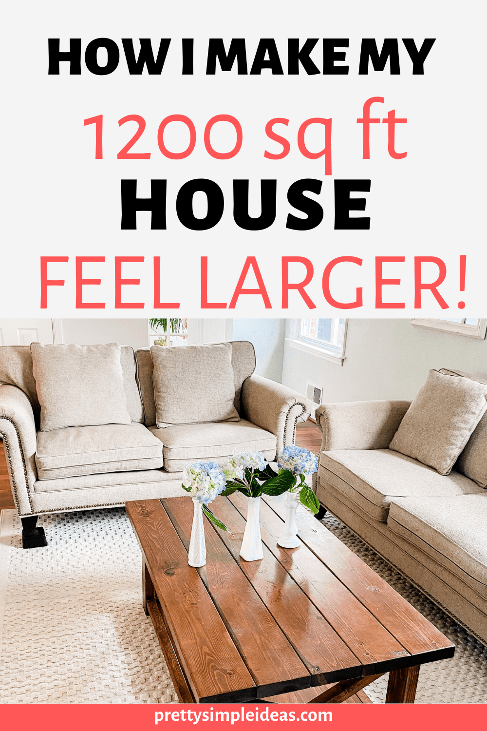 How to Make a Small House Feel Bigger Pretty Simple Ideas