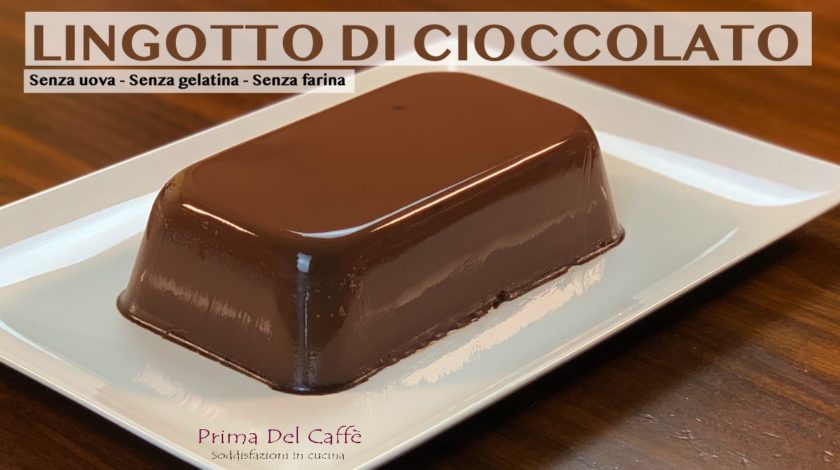 LINGOTTO DI CIOCCOLATO budino senza uova senza gelatina e senza farina