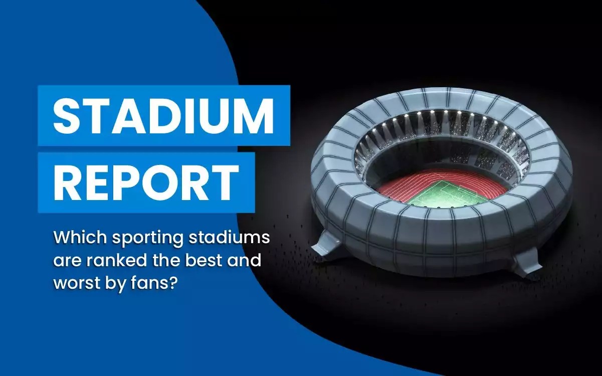 Stadium Report The Best and Worst Stadiums in the World