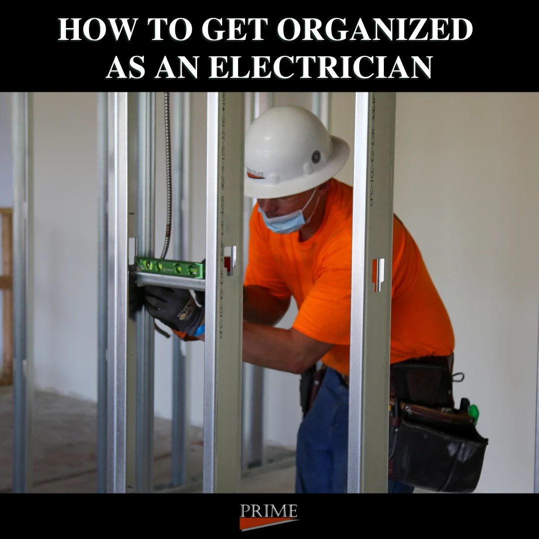 How to Get Organized as an Electrician Prime Electrical