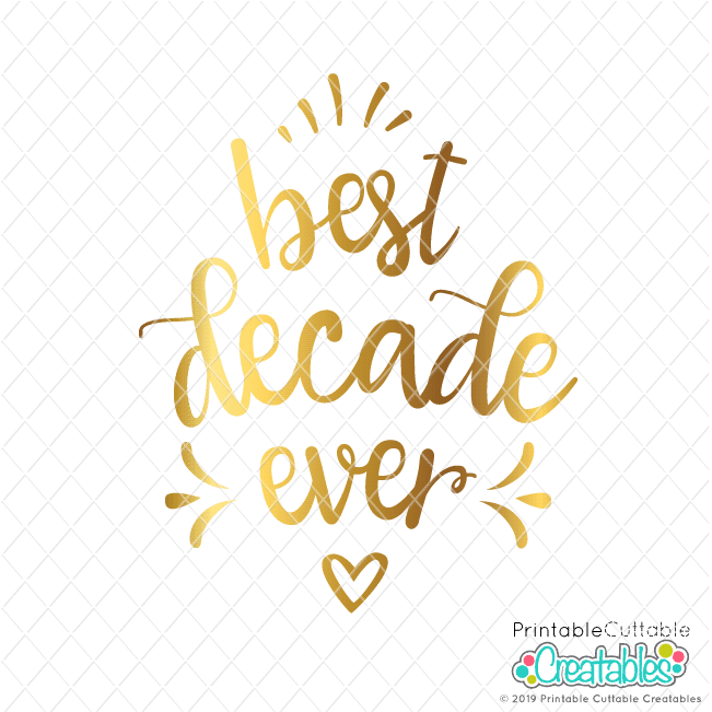 Best Year / Decade Ever SVG File for Cricut & Silhouette