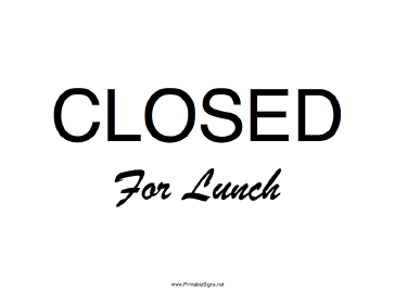 Printable Closed For Lunch Sign