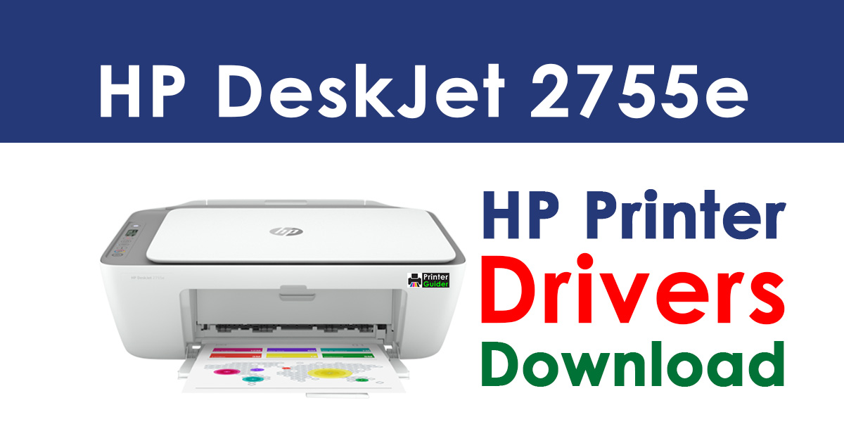 HP DeskJet 2755e Printer Driver Free Download Printer Guider