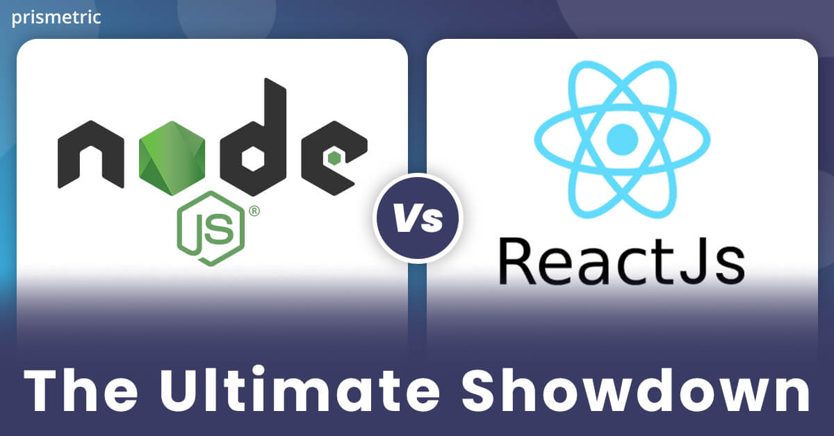 Node.JS vs React.JS Which Framework Gains An Upper Hand?