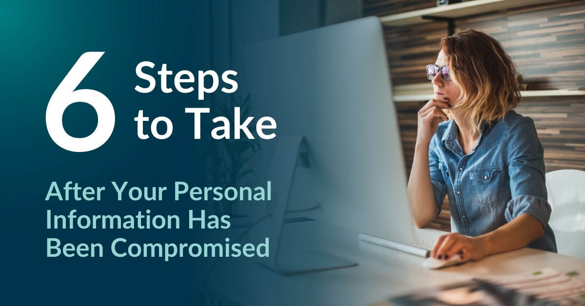 6 Steps to Take When Your Personal Data Has Been Compromised
