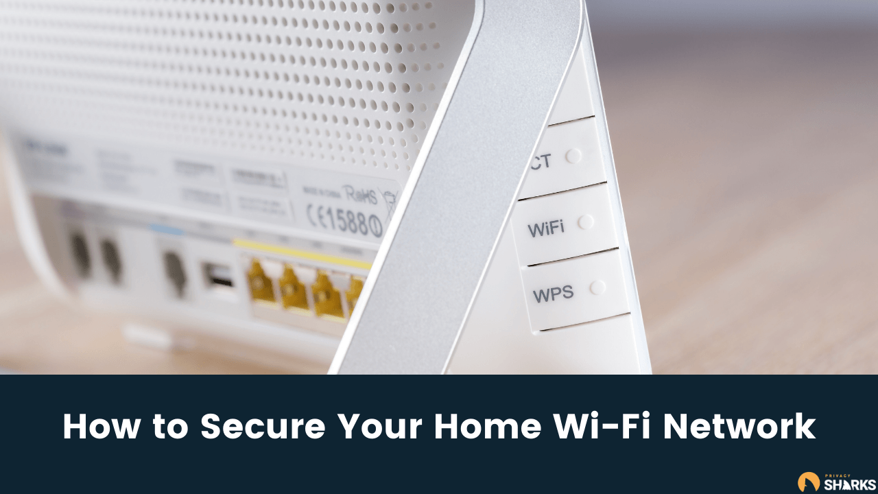 How to Secure Your Home WiFi Network in 15 Steps PrivacySharks
