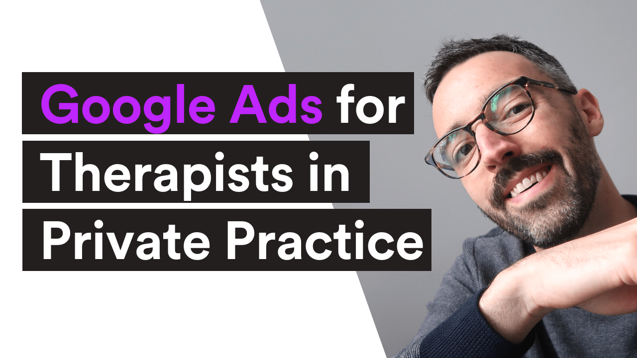 VIDEO Google Ads for Therapists in Private Practice Private Practice