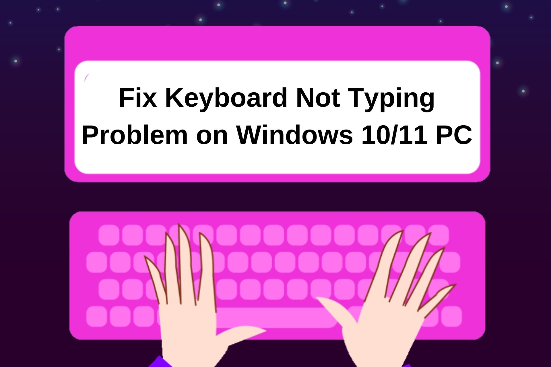 Fix Keyboard Not Typing Problem on Windows 10/11 PC