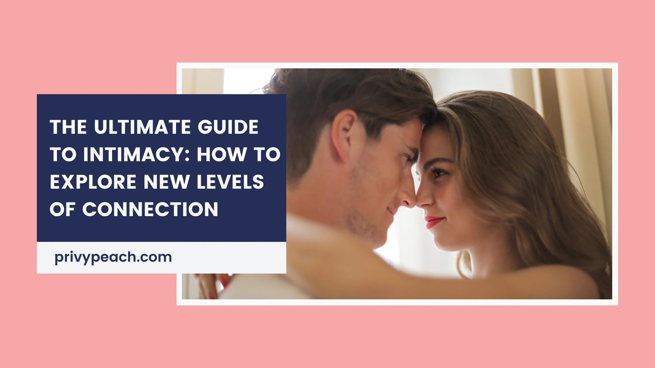 The Ultimate Guide to Intimacy How to Explore New Levels of Connectio(03)