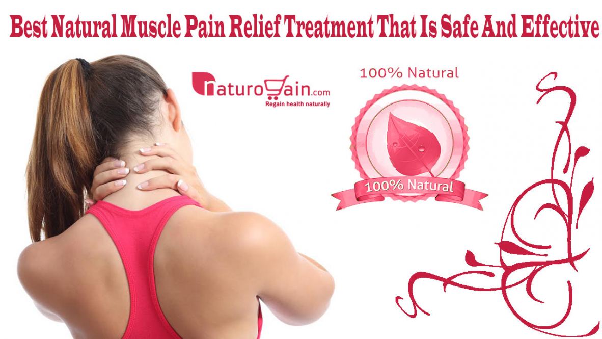 Best Natural Muscle Pain Relief Treatment That Is Safe And Effective