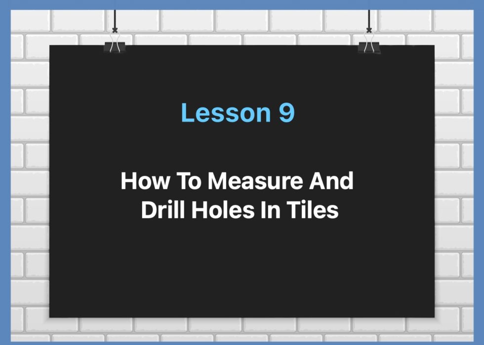 Measuring and drilling holes UK Pro Tiling Training Ltd
