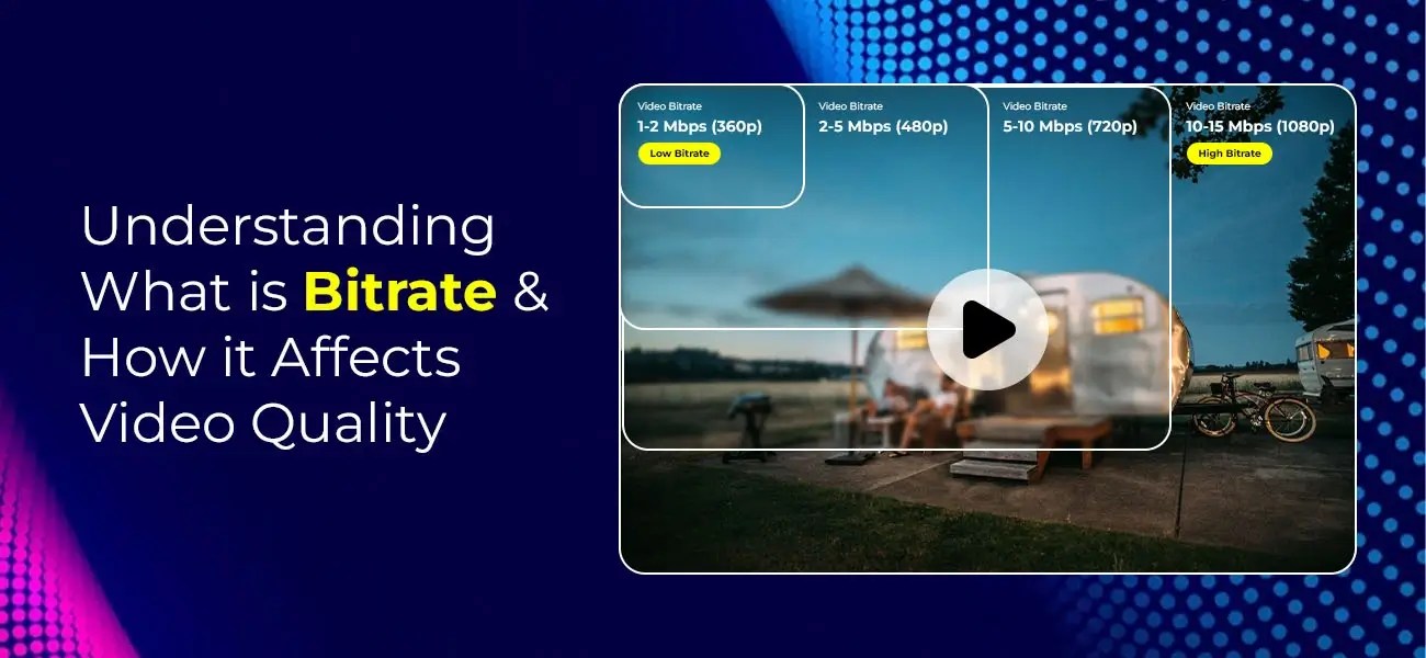 Understanding What is Bitrate and How it Affects Video Quality PGBS