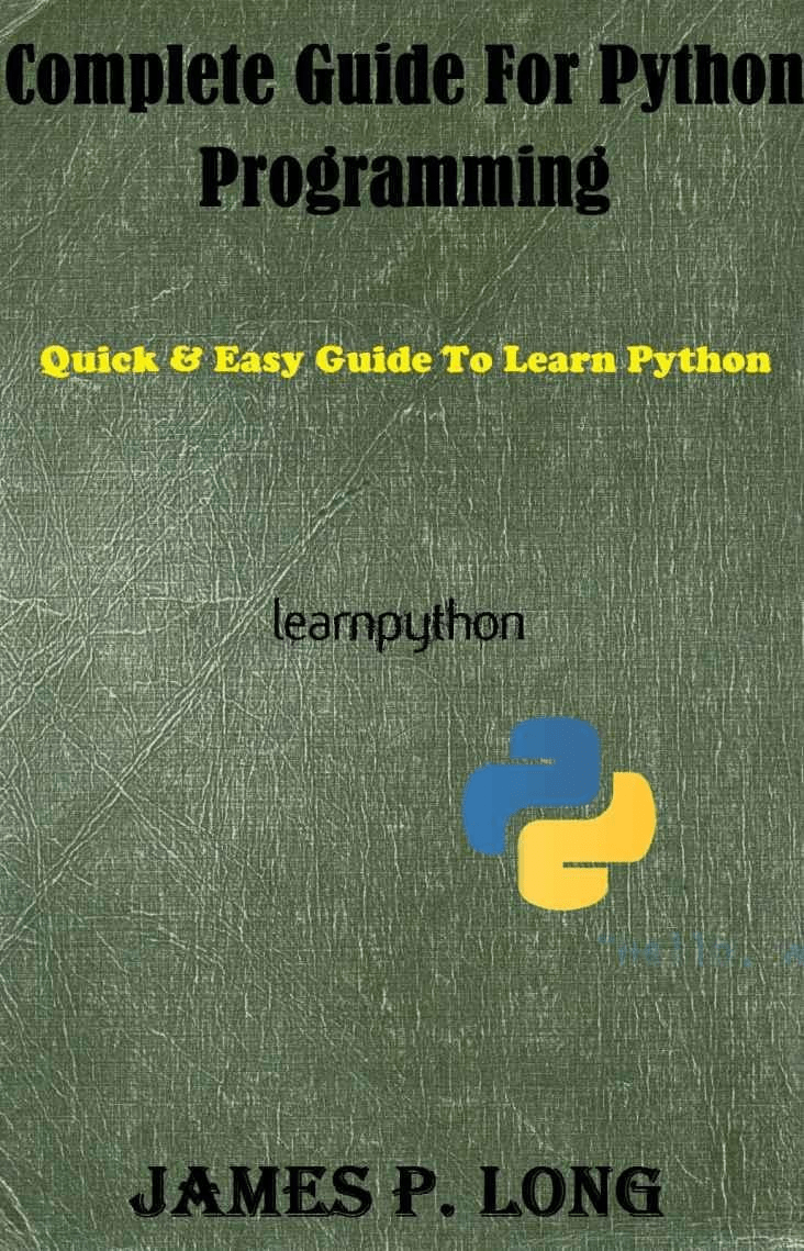 Complete Guide For Python Programming Quick Easy Guide To Learn Python 1st Edition 2015 Pdf Programmer Books