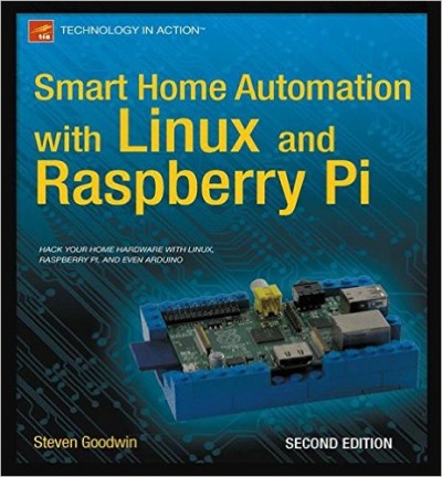 Smart Home Automation with Linux and Raspberry Pi, 2nd edition ...