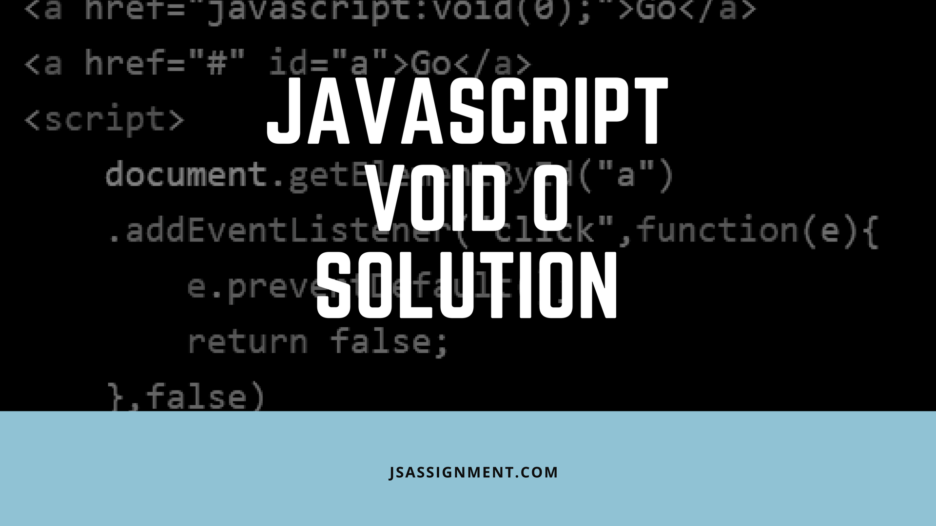 Check JavaScript Void 0 Solution from Our Programmers