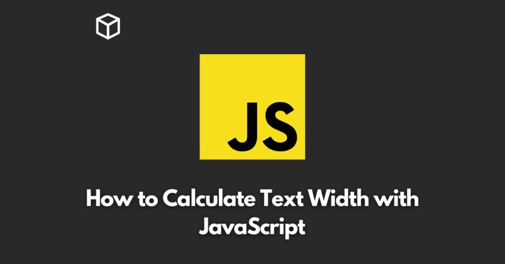 How to Calculate Text Width with JavaScript Programming Cube
