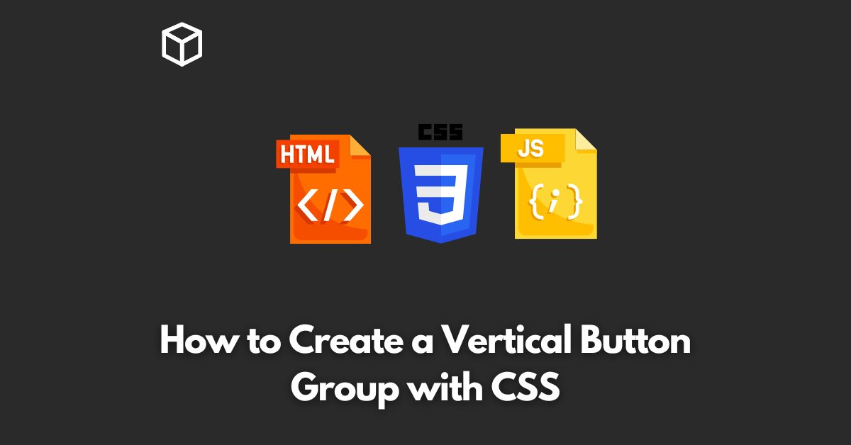 How to Create a Vertical Button Group with CSS Programming Cube