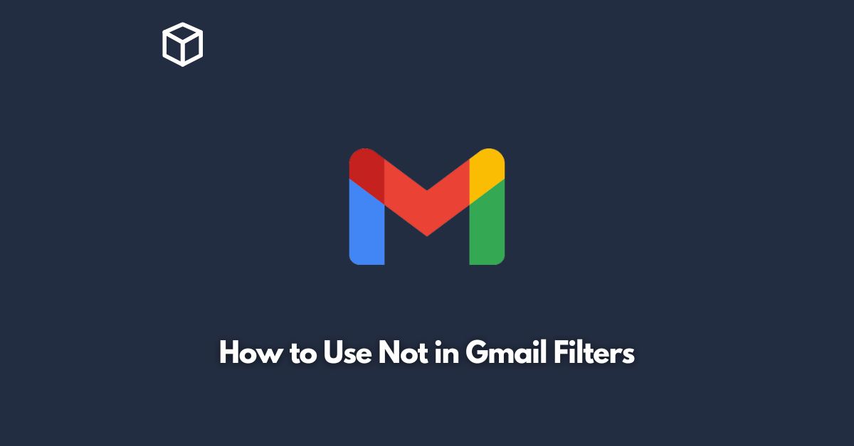How to Use Not in Gmail Filters Programming Cube
