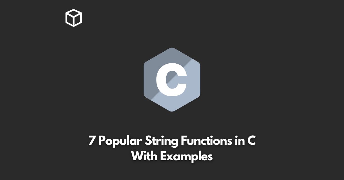 7 Popular String Functions in C With Examples Programming Cube